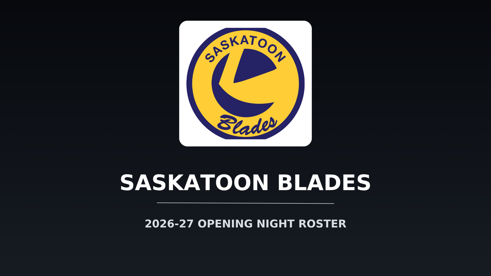 Saskatoon Blades Enter 2026-27 With New Faces Surrounding an Experienced Core